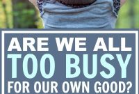 Are We Too Busy? How Overwork Is Harming Your Life